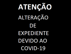 Alteração de expediente devido ao Covid-19